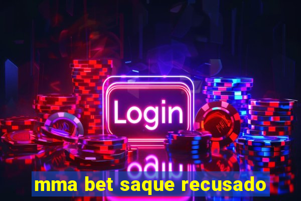 mma bet saque recusado